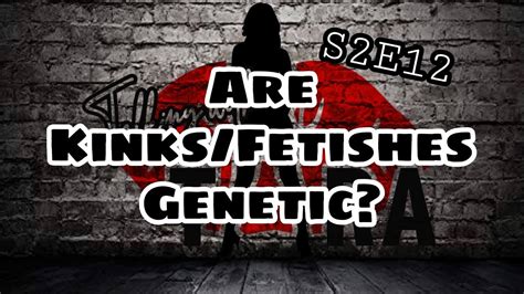 are kinks genetic|Where the Desire for BDSM Comes From 